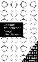 Gregor Weichbrodt - Dinge, die dauern, Häftad. Tillgänglighet: Lägg i varukorg