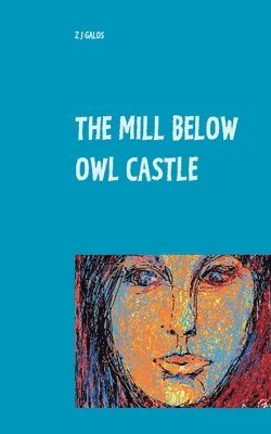 Z J Galos - Mill below Owl castle, Häftad