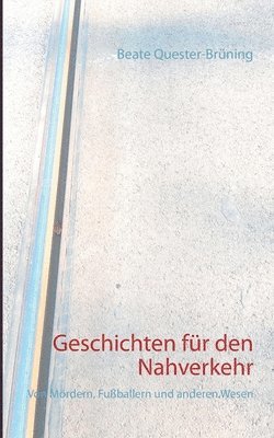 Beate Quester-Brüning - Geschichten für den Nahverkehr, Häftad