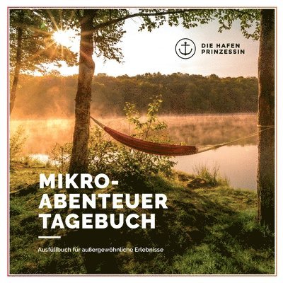Die Hafenprinzessin - Mikroabenteuer Tagebuch, Häftad. Tillgänglighet: Lägg i varukorg