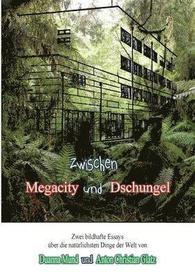Duanna Mund, Anton Christian Glatz - Zwischen Dschungel und Megacity, Häftad