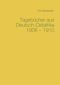 Tagebucher aus Deutsch-Ostafrika 1906-1910