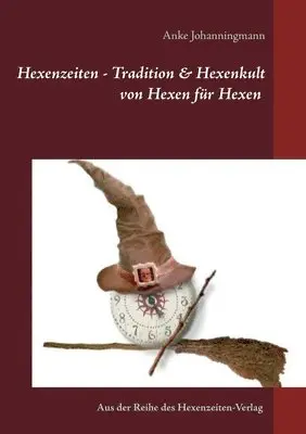 Anke Johanningmann, Vom Hexenzeiten-Verlag - Hexenzeiten - Tradition & Hexenkult, Häftad. Tillgänglighet: Lägg i varukorg