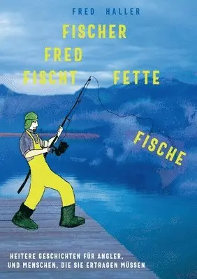 Fred Haller - Fischer Fred fischt fette Fische, Häftad. Tillgänglighet: Lägg i varukorg