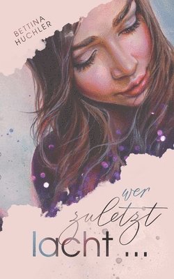 Bettina Huchler - Wer zuletzt lacht ..., Häftad