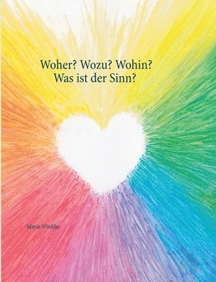 Maria Winkler - Woher? Wozu? Wohin? - Was ist der Sinn?, Häftad