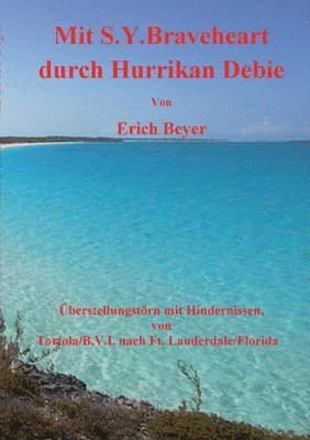 Erich Beyer - Mit S.Y. Braveheart durch Hurrikan Debie, Häftad. Tillgänglighet: Lägg i varukorg