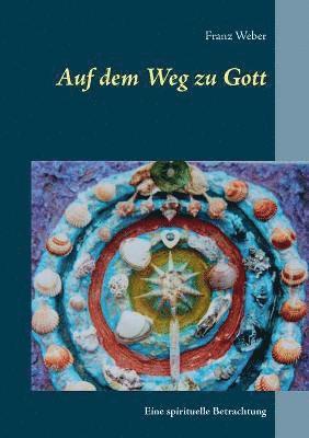 Franz Weber - Auf dem Weg zu Gott, Häftad