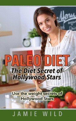 Jamie Wild - Paleo Diet - The Diet Secret of Hollywood Stars, Häftad
