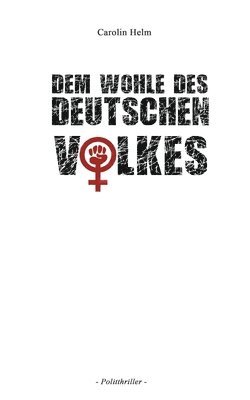 Carolin Helm - Dem Wohle des deutschen Volkes, Häftad