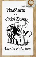 Wei�heiten von Onkel Erwin