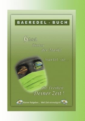 Baeredel B - Gleich hinter der Maske wartet sie... die Freiheit Deiner Zeit, Häftad