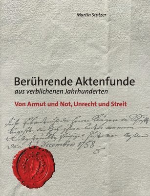 Martin Stotzer - Berührende Aktenfunde aus verblichenen Jahrhunderten, Häftad