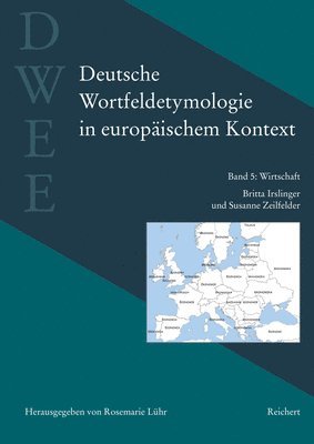 Britta Irslinger, Susanne Zeilfelder - Deutsche Wortfeldetymologie in Europäischem Kontext (Dwee): Band 5: Wirtschaft, Inbunden