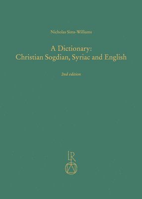 Nicholas Sims-Williams - A Dictionary: Christian Sogdian, Syriac and English: 2nd Edition, Revised and Completed, Inbunden. Tillgänglighet: Lägg i varukorg