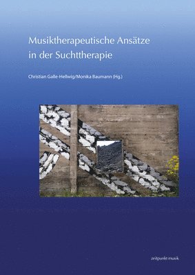 Christian Galle-Hellwig, Monika Baumann - Musiktherapeutische Ansätze in Der Suchttherapie: 29. Musiktherapie-Tagung Am Freien Musikzentrum München E. V. (6.-7. März 2021), Häftad