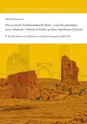 Michael Mackensen - Das Severische Vexillationskastell Myd(---) Und Die Spätantiken Castra Madensia / Gheriat El-Garbia Am Limes Tripolitanus (Libyen): II Ausgrabungen Un, Inbunden. Tillgänglighet: Lägg i varukorg