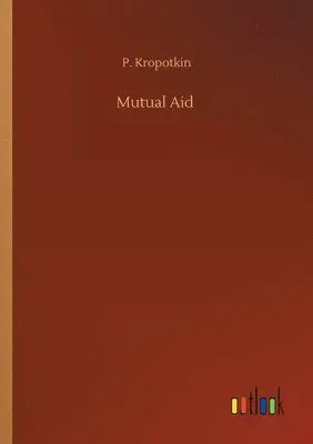 P Kropotkin - Mutual Aid, Häftad. Tillgänglighet: Lägg i varukorg