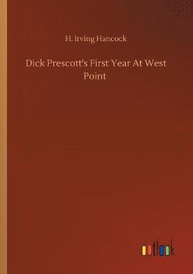 H Irving Hancock - Dick Prescott's First Year At West Point, Häftad