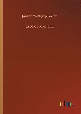 Johann Wolfgang Goethe - Erotica Romana, Häftad
