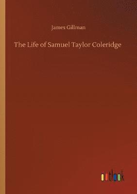 James Gillman - Life of Samuel Taylor Coleridge, Häftad