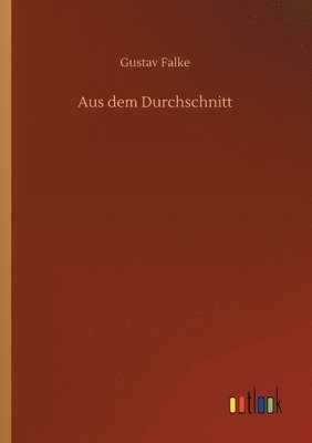Gustav Falke - Aus dem Durchschnitt, Häftad