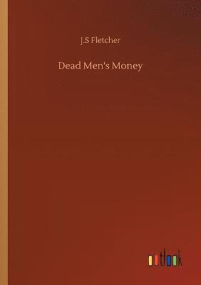 J S Fletcher - Dead Men's Money, Häftad