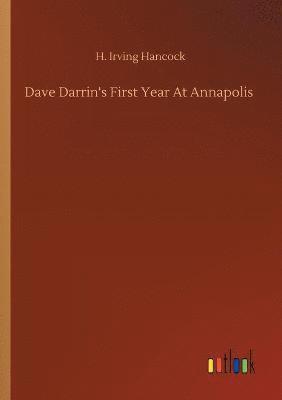 H Irving Hancock - Dave Darrin's First Year At Annapolis, Häftad