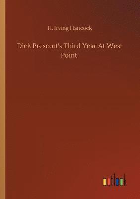 H Irving Hancock - Dick Prescott's Third Year At West Point, Häftad