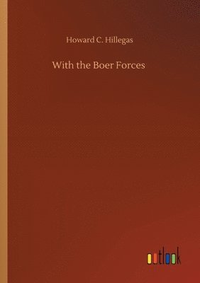 Howard C Hillegas - With the Boer Forces, Häftad