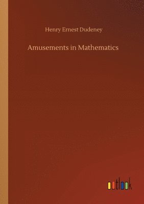 Henry Ernest Dudeney - Amusements in Mathematics, Häftad. Tillgänglighet: Lägg i varukorg