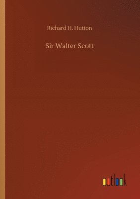 Richard H Hutton - Sir Walter Scott, Häftad