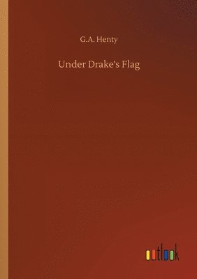 G a Henty - Under Drake's Flag, Häftad