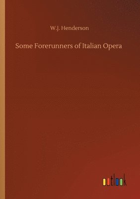 Some Forerunners of Italian Opera