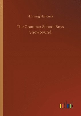 H Irving Hancock - Grammar School Boys Snowbound, Häftad