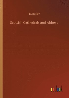 D Butler - Scottish Cathedrals and Abbeys, Häftad. Tillgänglighet: Lägg i varukorg