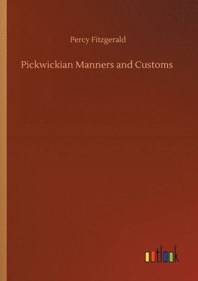 Pickwickian Manners and Customs