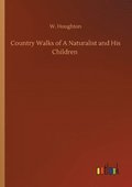 Country Walks of A Naturalist and His Children