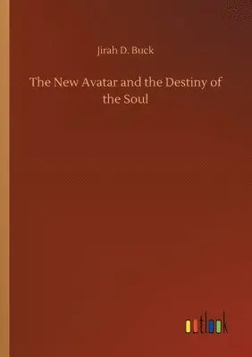 Jirah Dewey Buck - New Avatar and the Destiny of the Soul, Häftad. Tillgänglighet: Lägg i varukorg