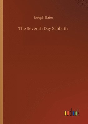 Joseph Bates - Seventh Day Sabbath, Häftad