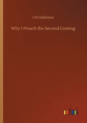 I M Haldeman - Why I Preach the Second Coming, Häftad. Tillgänglighet: Lägg i varukorg