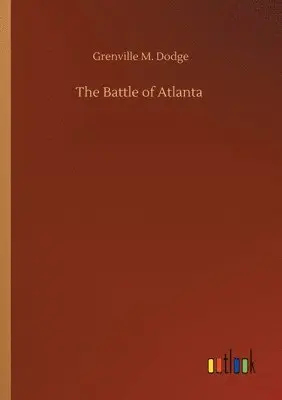 Grenville M Dodge - Battle of Atlanta, Häftad. Tillgänglighet: Lägg i varukorg