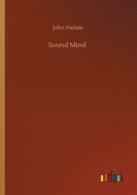 John Haslam - Sound Mind, Häftad