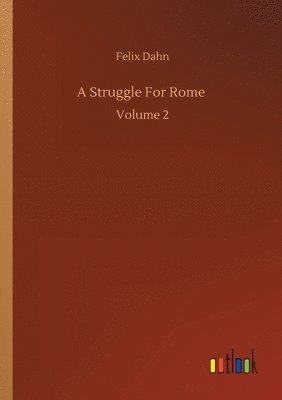 Felix Dahn - Struggle For Rome, Häftad