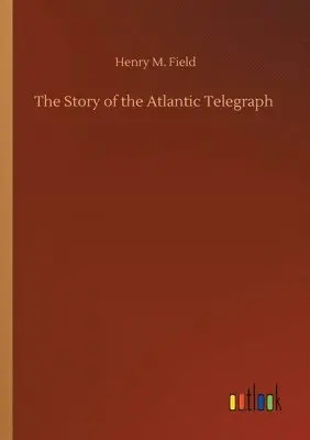 Henry M Field - Story of the Atlantic Telegraph, Häftad. Tillgänglighet: Lägg i varukorg
