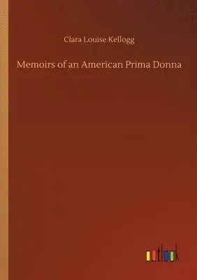 Clara Louise Kellogg - Memoirs of an American Prima Donna, Häftad. Tillgänglighet: Lägg i varukorg