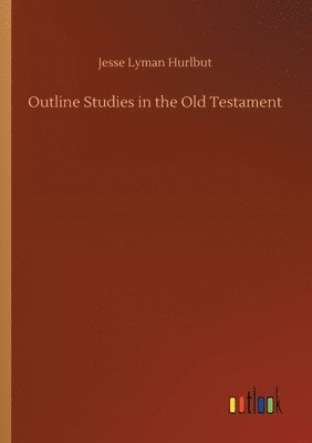 Outline Studies in the Old Testament
