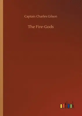 Captain Charles Gilson - Fire-Gods, Häftad. Tillgänglighet: Lägg i varukorg