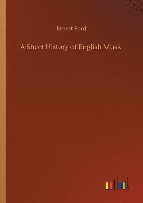 Ernest Ford - Short History of English Music, Häftad. Tillgänglighet: Lägg i varukorg