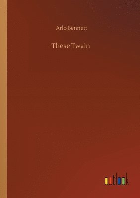 Arlo Bennett - These Twain, Häftad. Tillgänglighet: Lägg i varukorg